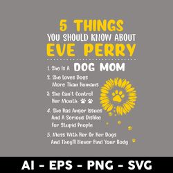 5 Things You Should Know About Eve Perry Svg, Dog Mom Svg, Mother's Day Svg, Png Dxf Eps Digital File - Digital File