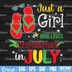 Just a Girl Who Loves Christmas In July SVG, Funny July Party, Summer Vacation svg, Summer Girl,