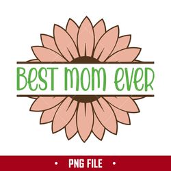 Best Mom Ever Png, Mom Flower Monogram Png, Mother's Day Png Digital File
