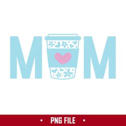 Mom Coffee Cups Png, Mom Png, Mother's Day Png Digital File