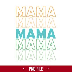Mama Png, Mom Png, Mama Sublimation Png, Mother's Day Png Digital File