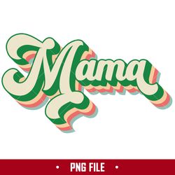 Mama Png, Mom Png, Mother's Day Png, Mama Sublimation Png, Digital File