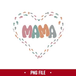 Mama Heart Png, Mama Png, Mom Png, Mother's Day Png Digital File