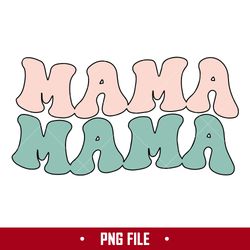 Mama Png, Mom Png, Mother's Day Png Digital File