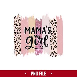 Mama's Girl Leopard Png, Mother Png, Mom Png, Mother's Day Png Digital File
