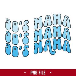 So's Mama Png, Mama Png, Mom Png, Mother's Day Png Digital File