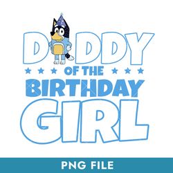 Bluey Daddy Of The Birthday Girl Png, Blue, Bluey, Bluey Svg, Blue Dog, Bluey Characters, Bluey Dog, Bluey Family, JB149