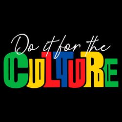 Juneteenth Day Do It For The Culture Shirt Design SVG Cutting Digital File