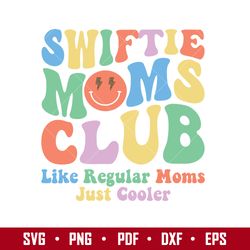 Swiftie Moms Club Like Regular Moms Just Cooler Svg, Swiftie Mom Svg, Taylor Swift Svg, Png Pdf Dxf Eps File