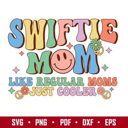 Swiftie Moms Like Regular Moms Just Cooler Svg, Swiftie Mom Svg, Taylor Swift Svg, Png Pdf Dxf Eps File