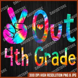 Peace Out 4th Grade Tie Dye Graduation Last Day of School Last Day Of School PNG Sublimation Design