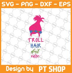 Trolls Troll Hair Don't Care, SVG Cutting File, Troll Poppy Movie Quote Cricut Silhouette, PNG JPG DxF, Instant Download