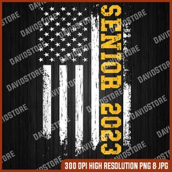 Senior 2023 American Flag USA Graduation Class of 2023 Last Day Of School PNG Sublimation Design
