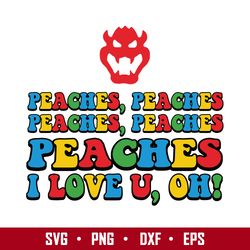 Bowser Peaches I Love U Svg, Super Mario Svg, Mario Svg, Cartoon Svg, Png Dxf Eps Digital File