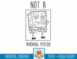 SpongeBob SquarePants Not A Morning Person T-Shirt.png