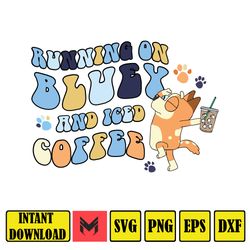 Running on Bluey and Iced Coffee Png, Running on Bluey & Iced Coffee Png , Bluey and Bingo PNG, Instant Download (2)
