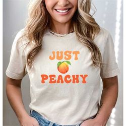 Just Peachy T-shirt, Summer Vacation Shirt, Summer Vibes Shirt, Retro Peach Shirt,  Funny Beach Shirt,  Girls Trip Shirt