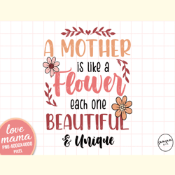 A Mother is Like a Flower Sublimation
