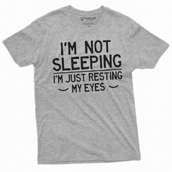 Funny not sleeping T-shirt Mens Womens Humorous Hilarious Gift Tee shirt resting my eyes Gift Birthday TeeShirt