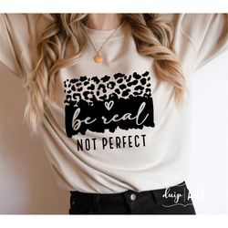 Be Real Not Perfect SVG,Positive svg,Motivational Svg,Mama svg,Inspirational svg,Worthy Svg,Perfectly Imperfect svg,Cric