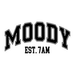 Moody Est. 7am SVG PNG Funny Quotes SVG Cutting Files