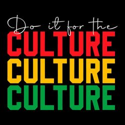 Do It For The Culture SVG Happy Juneteenth SVG Cutting Files