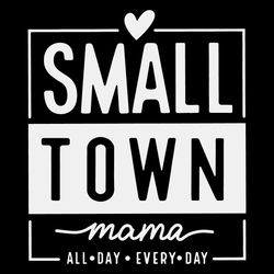 Small Town Mama SVG PNG, Country Mama SVG Cutting Files