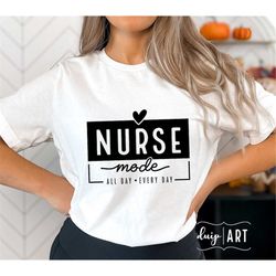 Nurse Mode SVG PNG, Nurse svg, Nurse Life svg, Nurse Shirt svg, Nurse Gift Shirt, Nurse Sublimation, Mental Health svg,
