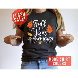 Fall For Jesus He Never Leaves Autumn Vibes T-Shirt, Christian Fall T-Shirt, Fall Season Shirt, Religious Fall Shirt, Au