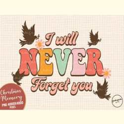 I Will Never Forget You Sublimation