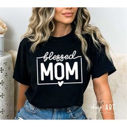 Blessed Mom SVG PNG, Mom svg, Mom Mode svg, Mom Life svg, Mom Vibes svg, Mother's Day svg, Mom Gift Shirt svg, Girl Mom