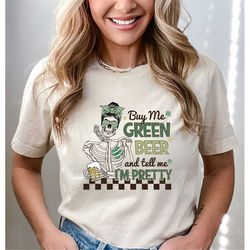 Buy Me Green Beer and Tell Me Im Pretty T-shirt, Funny Patricks Day Quotes Tee, Humorous Irish Women Saying Tee, St Patr