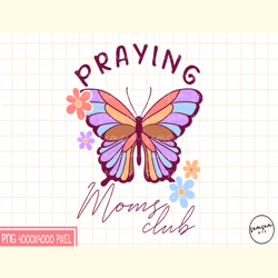 Praying Moms Club PNG Sublimation