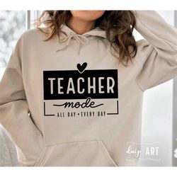 Teacher Mode SVG PNG, Teacher Life svg, Teacher svg, Heart svg, Funny Teacher svg, Teacher Love svg, Teacher Gift Shirt,