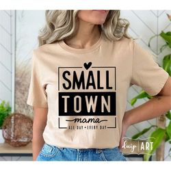 Small Town Mama SVG PNG, Country Mama svg, Country svg,Mom Quote svg, Beautiful Crazy, Beautiful Mom svg Mama Shirt, Mom