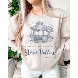 Stars Hollow Where You Lead I Will Follow Sweatshirt, Gilmore Girl gifts, Stars Hollow, gilmore girls Sweater, Fall shir