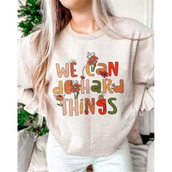 We Can Do Hard Things Sweatshirt, Teacher Sweatshirt, Positive Message shirt, Motivationalshirt, Teacher shirt, Back To