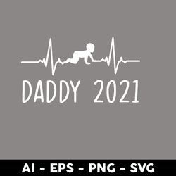 Daddy 2021 Svg, Dad Svg, Father Svg, Daddy Svg, Father's Day Svg, Png Dxf Eps Digital File - Digital File