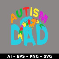 Autism Dad Svg, Dad Svg, Happy Father's Day Svg, Father's Day Svg, Png Dxf Eps Digital File - Digital File