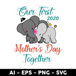 Our First 2020 Mother's Day Together Svg, Mom And Son Svg, Mother's Day Svg, Png Dxf Eps Digital File - Digital File