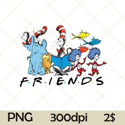 Friends Dr. Seuss Png, Dr. Suess PNG, Read Across American Day, Dr Seuss Friends Png, Dr Seuss Reading Inspired Png, Seu