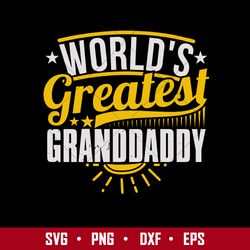 World's Greatest Granddaddy Svg, Father's Day Svg, Png Dxf Eps Digital File