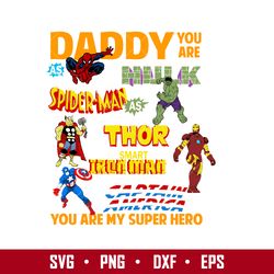 Daddy You Are As Hulk Spider Man As Thor Smart Iron Man You Are My Super Svg, Father's Day Svg Digital File