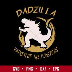 Dazilla Father Of The Monsters Svg, Godzilla Dad Svg, Father's Day Svg, Png Dxf Eps  Digital File