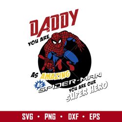 Daddy You Are As Amazing As Spider Man You Are Our Super Hero Svg, Father's Day Svg, Png Dxf Eps  Digital File