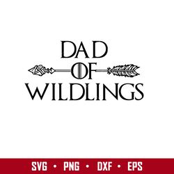 Dad Of Wildling Svg, Father's Day Svg, Png Dxf Eps  Digital File