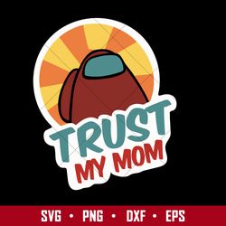 Trust My Mom Svg, Father's Day Svg, Png Dxf Eps Digital File