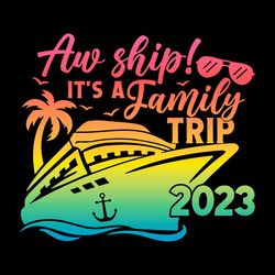 Aw Ship! It's a Family Trip SVG Family Vacation SVG Cricut For Files Design