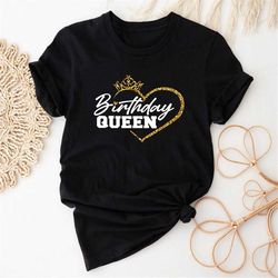 Birthday Queen Shirt, Birthday Tee, Birthday Party Shirt, Birthday Gift, Birthday Gift Shirt, Its My Birthday Shirt, Que
