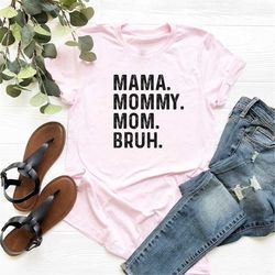 Happy Mother's,Mama Mommy Mom Bruh Shirt, Mothers Day Shirt, Motherhood Tee, Mothers Day Gift, Gift For Mom, Mother's Da